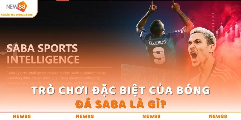 Giải Mã Bóng Đá SABA Là Gì Và Hướng Dẫn Cách Đặt Cược 3 Trò chơi đặc biệt của bóng đá SABA là gì?